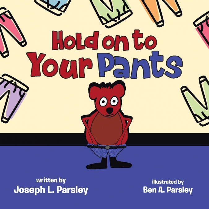 HOLD ON TO YOUR PANTS