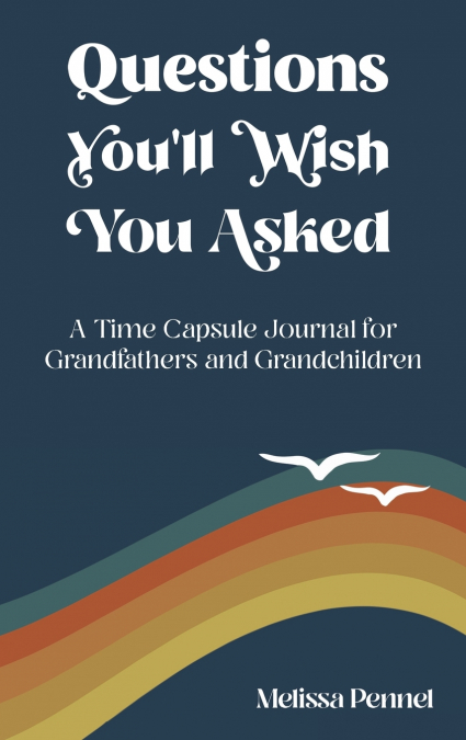 Questions You’ll Wish You Asked