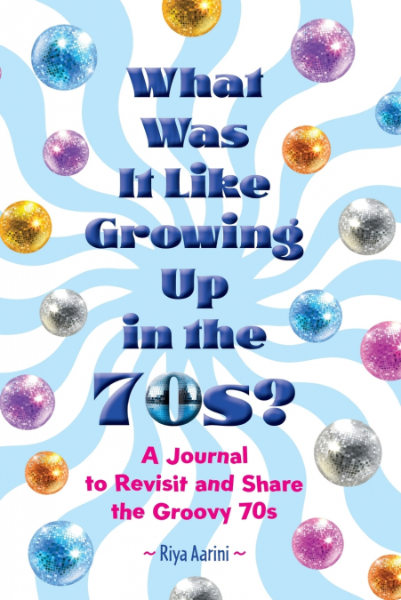 What Was It Like Growing Up in the 70s?