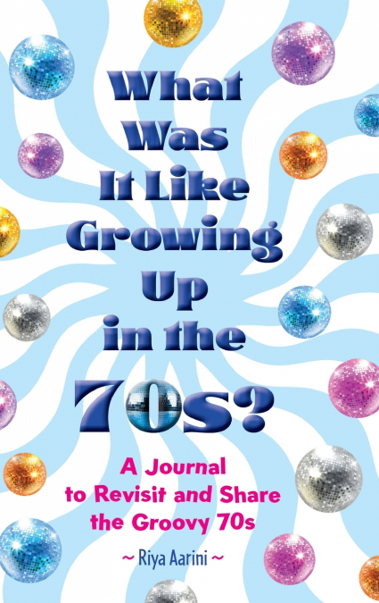 What Was It Like Growing Up in the 70s?