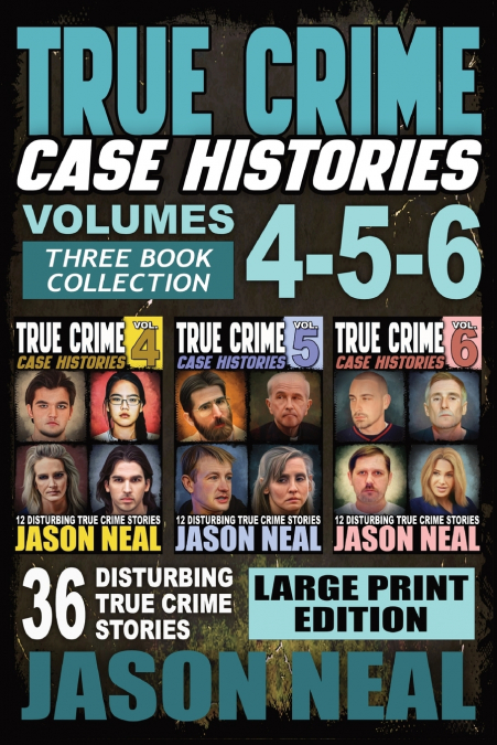 True Crime Case Histories - (Books 4, 5, & 6) LARGE PRINT EDITION