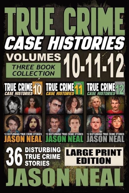 True Crime Case Histories - (Books 10, 11, & 12) LARGE PRINT EDITION