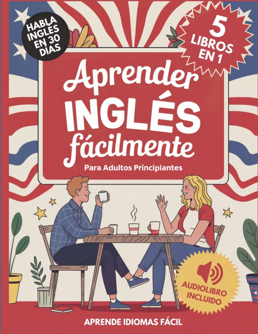Aprender Inglés Fácilmente Para Adultos Principiantes 5 Libros en 1