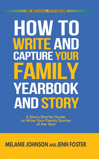 How to Write and Capture Your Family Yearbook and Story