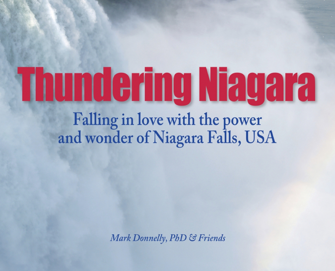 Thundering Niagara - Falling in love with the power and wonder of Niagara Falls, USA