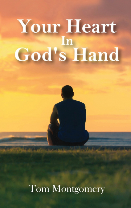 Your Heart In God’s Hand