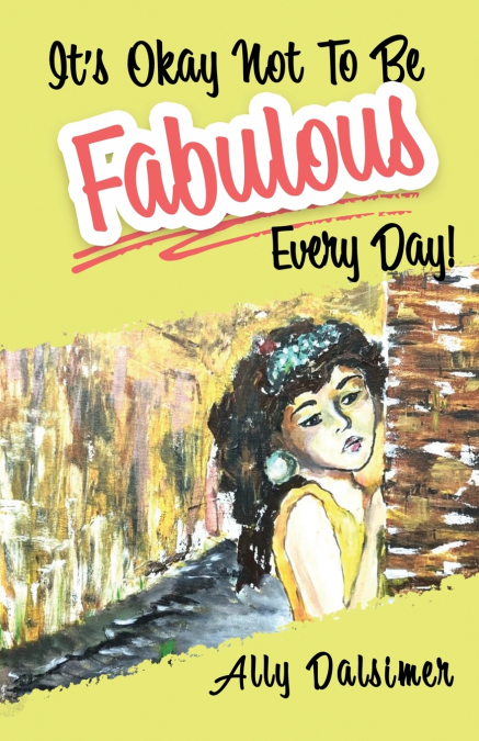 It’s Okay Not to Be Fabulous Every Day!
