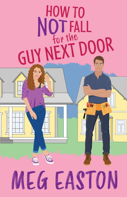 How to Not Fall for the Guy Next Door