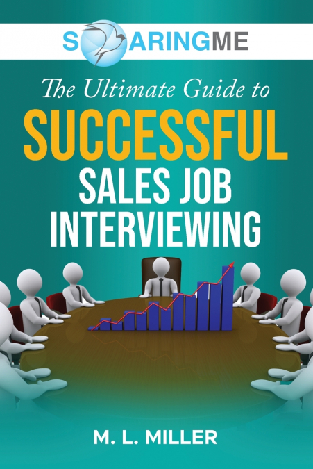 SoaringME The Ultimate Guide to Successful Sales Job Interviewing
