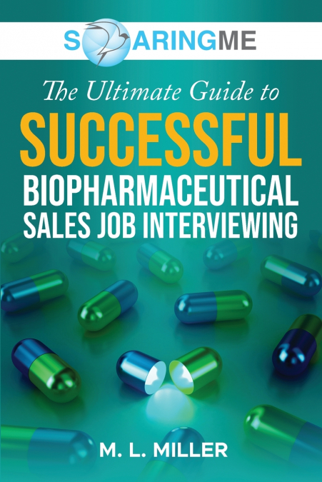 SoaringME The Ultimate Guide to Successful Biopharmaceutical Sales Job Interviewing