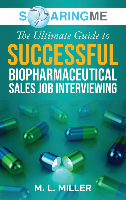 SoaringME The Ultimate Guide to Successful Biopharmaceutical Sales Job Interviewing