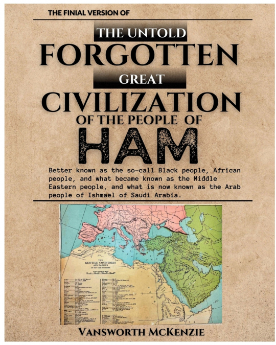 The Untold Forgotten Great Civilization of the People of Ham