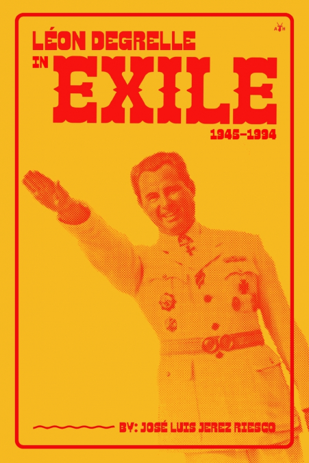Léon Degrelle in Exile (1945-1994)
