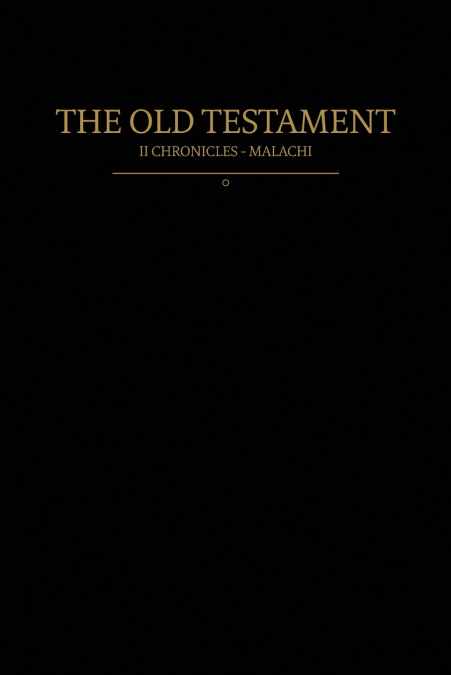 The Old Testament, 2 Chronicles - Malachi