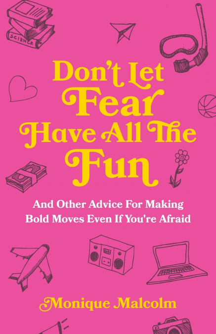 Don’t Let Fear Have All The Fun