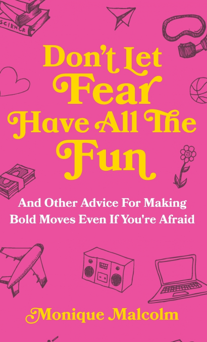 Don’t Let Fear Have All The Fun