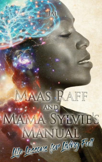 Maas Raff and Mama Sylvie’s Manual Life Lessons for Living Full