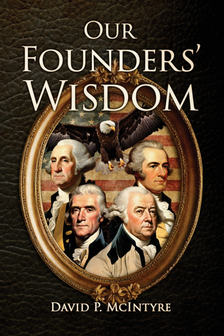 Our Founders’ Wisdom