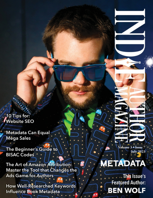 Indie Author Magazine Featuring Ben Wolf  The Science of Metadata, Mastering Website SEO, Demystifying BISAC Codes and Conquering Keywords