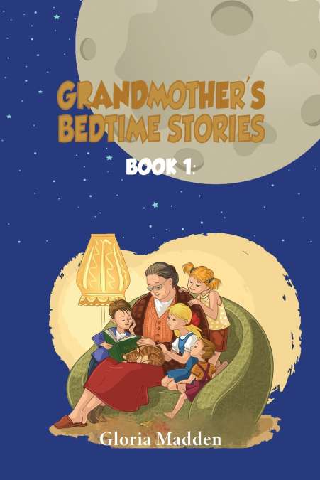 GRANDMOTHER’S BEDTIME STORIES