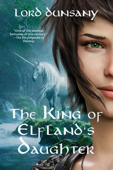 The King of Elfland’s Daughter (Warbler Classics Annotated Edition)