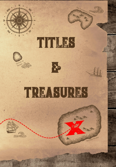 Titles and Treasures