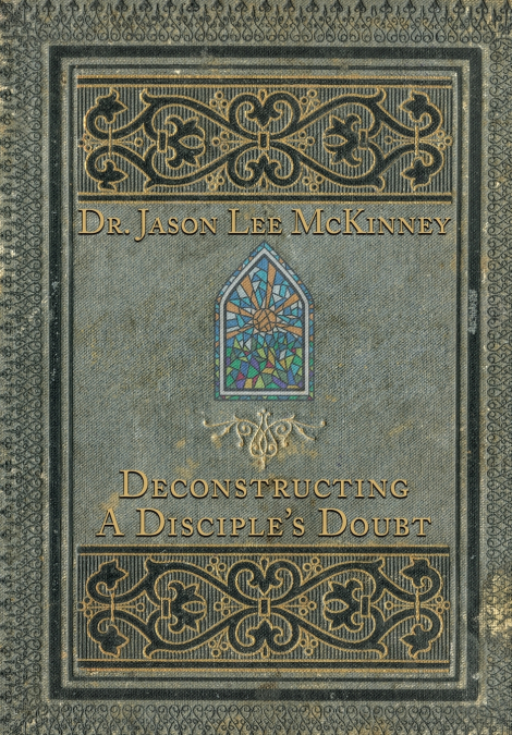Deconstructing a Disciple’s Doubt