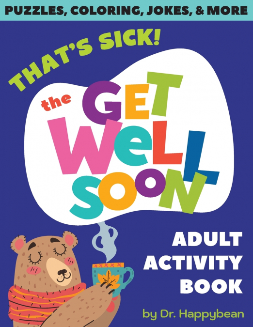 That’s Sick! The Get Well Soon Adult Activity Book