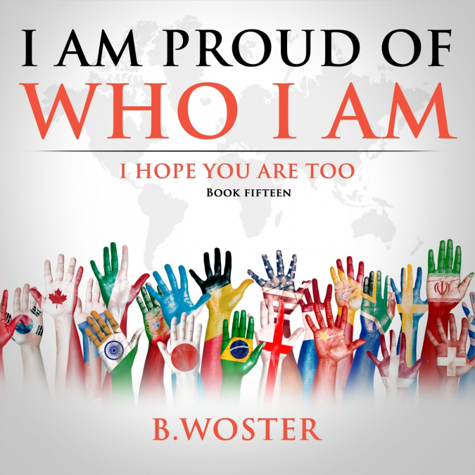 I Am Proud of Who I Am