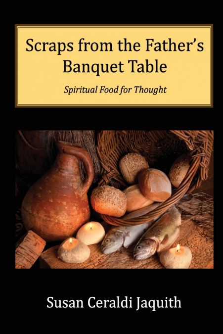 Scraps from the Father’s Banquet Table