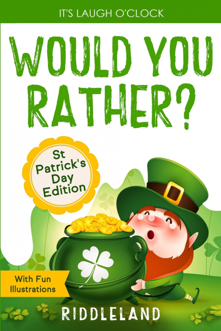 It’s Laugh O’Clock - Would You Rather? St Patrick’s Day Edition