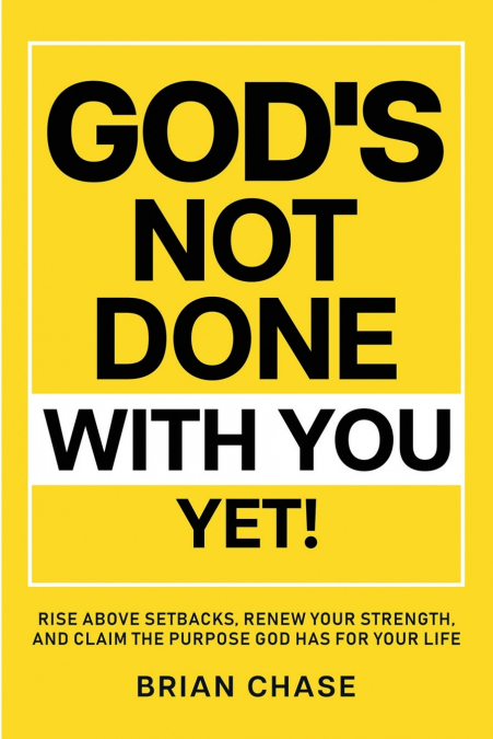 God’s Not Done with You Yet!