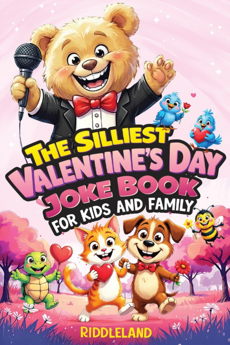 The Silliest Valentine’s Day Joke Book for Kids and Family