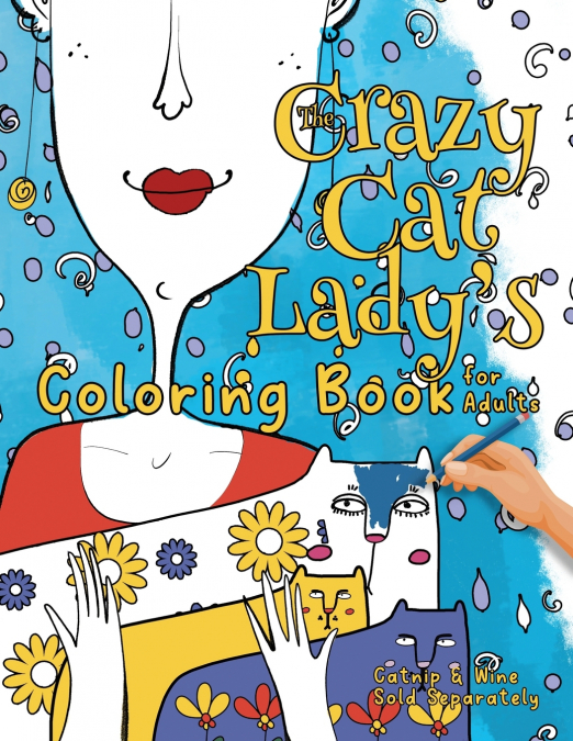 The Crazy Cat Lady’s Coloring Book for Adults