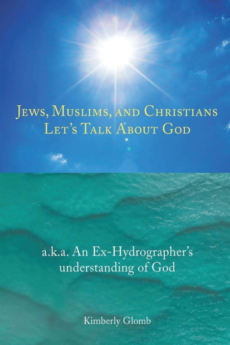 Jews, Muslims, and Christians Let’s Talk About God