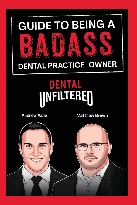 Guide to Being a Badass Dental Practice Owner