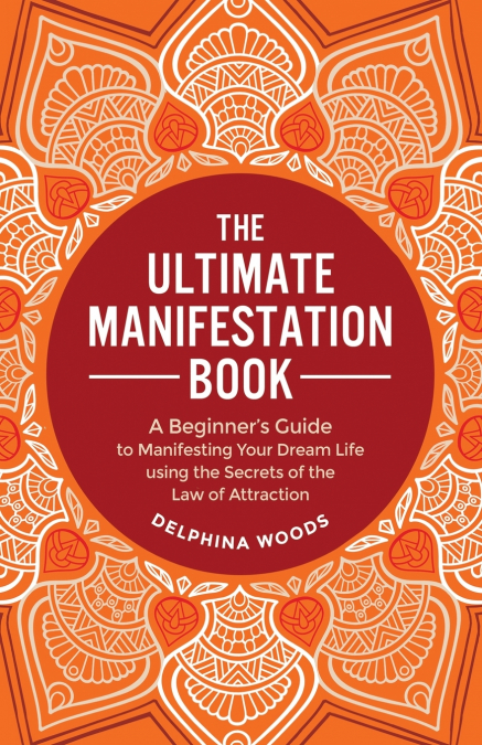 The Ultimate Manifestation Book