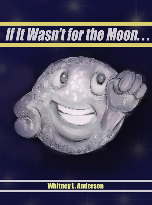 If It Wasn’t for the Moon...