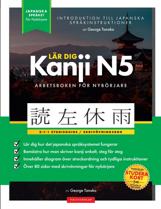Lär dig Japanska Kanji N5 - arbetsbok Den enkla, steg-för-steg-studieguiden och skrivövningsboken