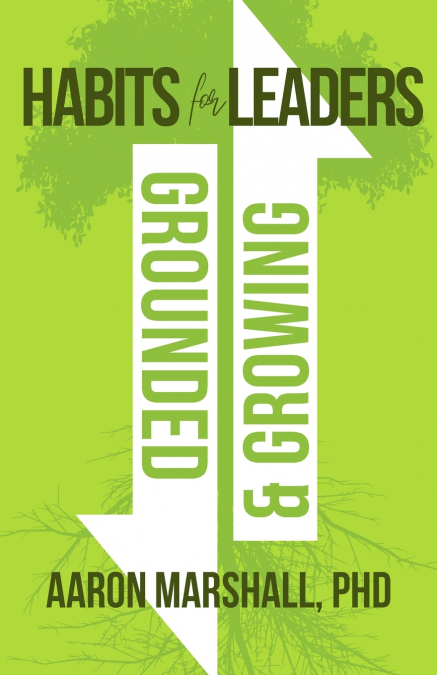 Habits for Leaders, Grounded and Growing