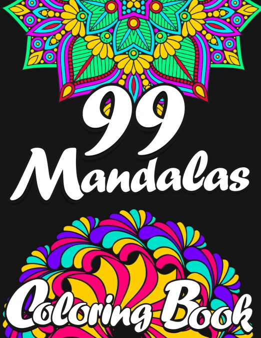 99 MANDALAS COLORING BOOK FOR ADULTS