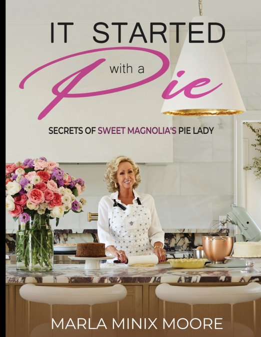 It Started with A Pie Secrets of Sweet Magnolia’s Pie Lady