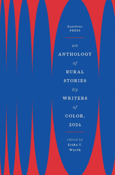 AN ANTHOLOGY OF RURAL STORIES BY WRITERS OF COLOR, 2024