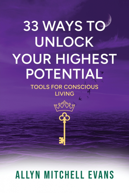 33 Ways to Unlock Your Highest Potential