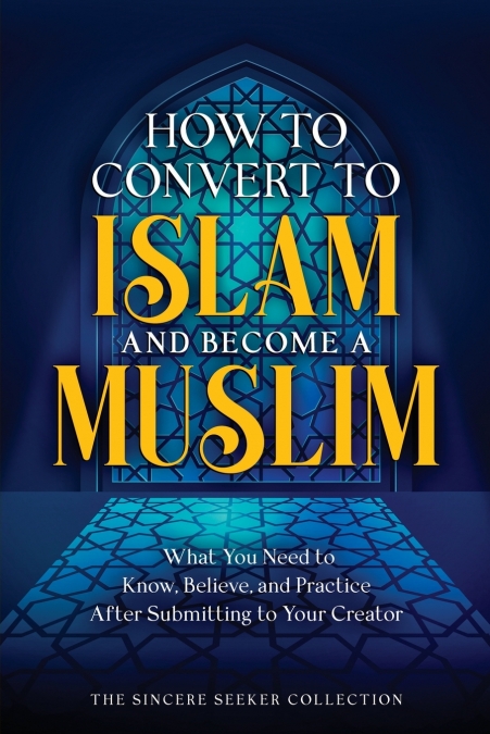 How to Convert to Islam and Become Muslim