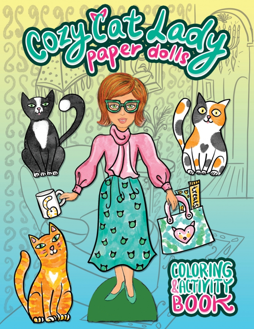 Cozy Cat Lady Paper Dolls Coloring and Activity Book
