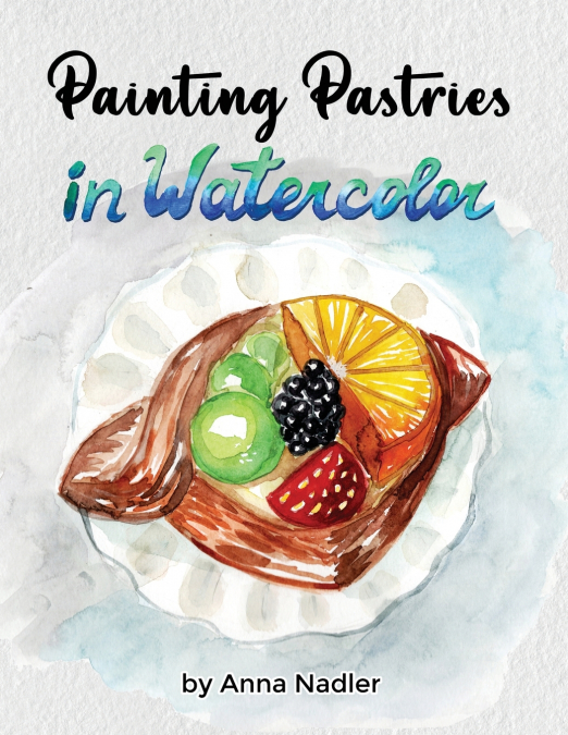 Painting Pastries in Watercolor