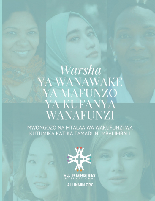 WARSHAYA WANAWAKE YA MAFUNZO YA KUFANYA WANAFUNZI (Women’s Disciple-Making Training Workshop Swahili Edition)