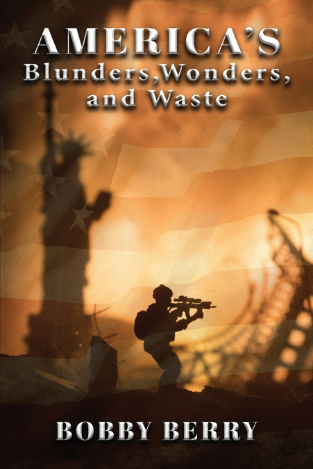 America’s Blunders, Wonders and Waste