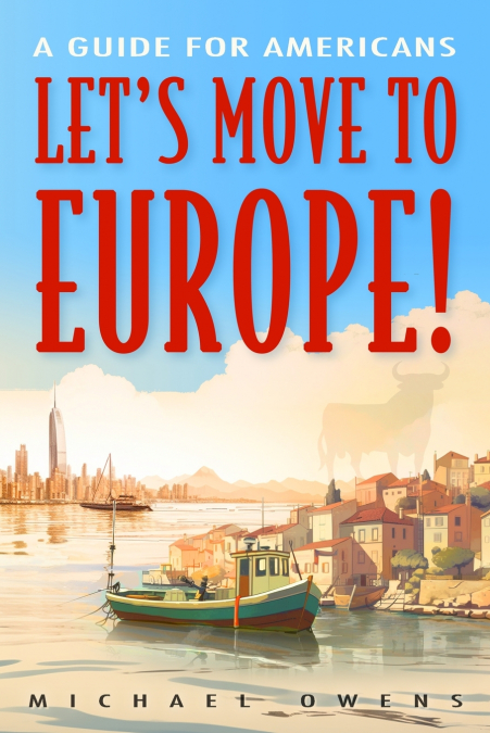 Let’s Move to Europe!